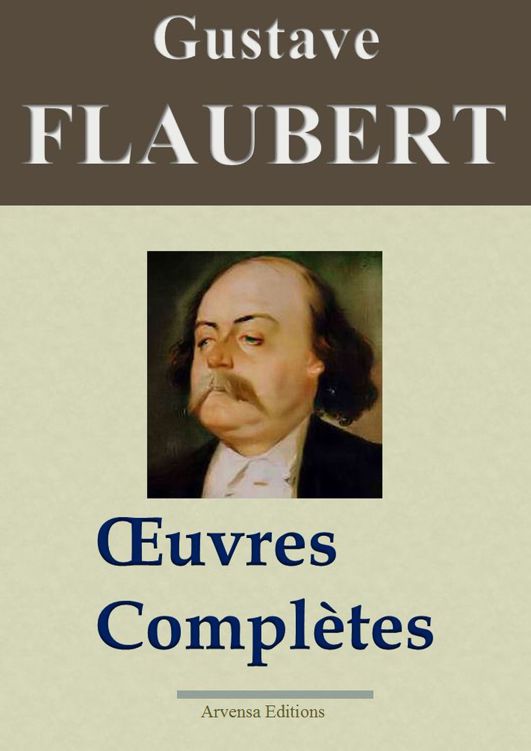 Flaubert : Oeuvres complètes
