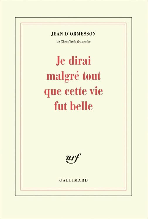 Je dirai malgré tout que cette vie fut belle