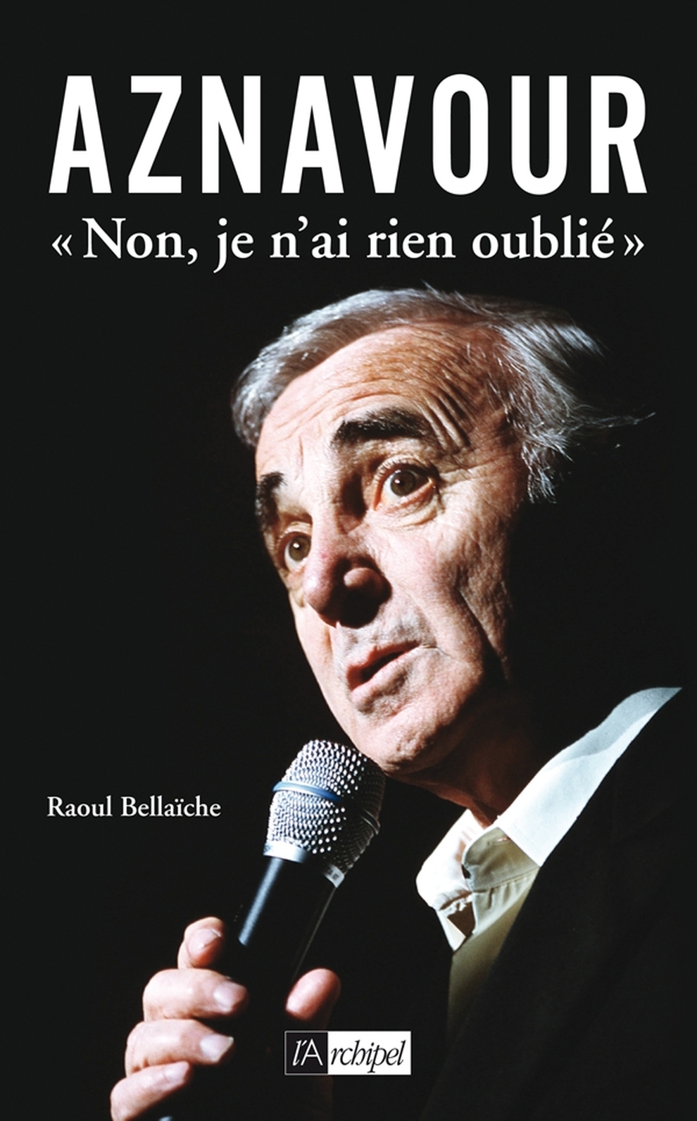 Aznavour « Non, je n'ai rien oublié »