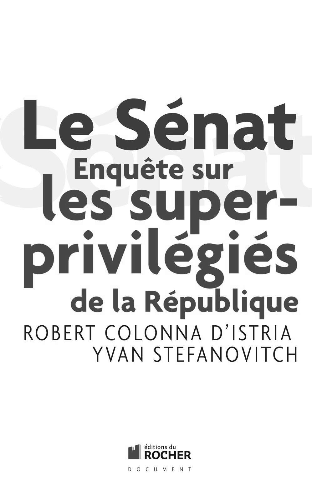 Le Sénat: Enquête sur les superprivilégiés de la République