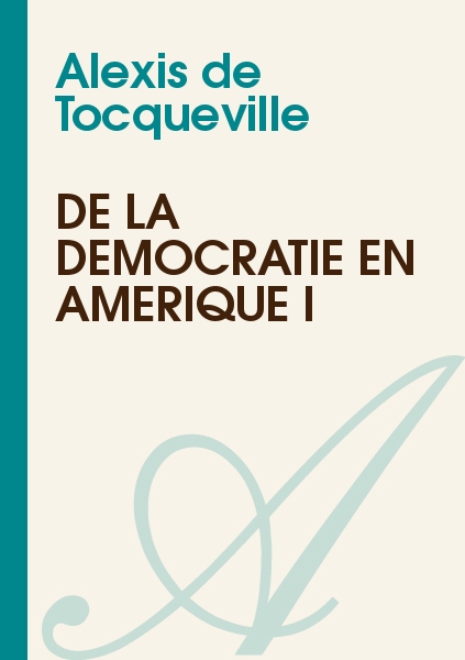 De la démocratie en Amérique 1