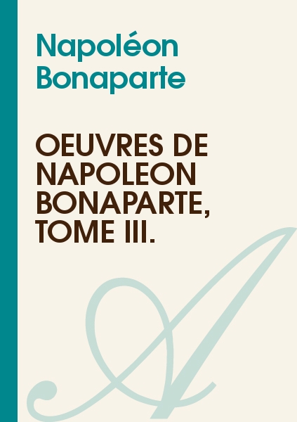 Oeuvres de Napoléon Bonaparte, TOME III.