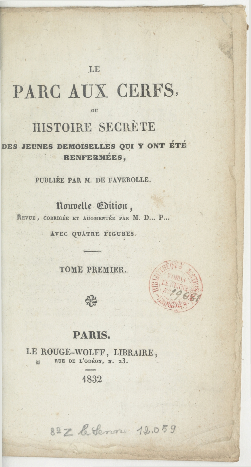 Le Parc aux Cerfs ou Histoire secrète des jeunes demoiselles qui y ont été renfermées, publiée par M. de Faverolle. Nouvelle édition, revue... par M. D... P... (1832 - Tome 1)