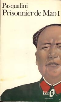 Prisonnier de Mao; Sept ans dans un camp de travail en Chine (I)
