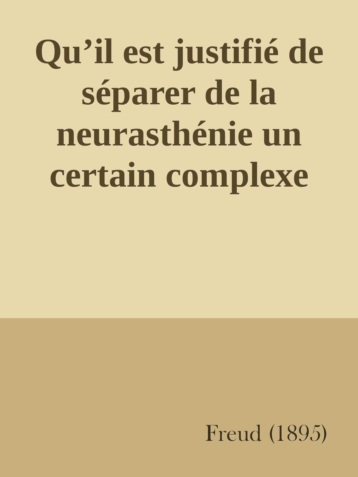 Qu’il est justifié de séparer de la neurasthénie un certain complexe symptomatique sous le nom de « névrose d’angoisse »