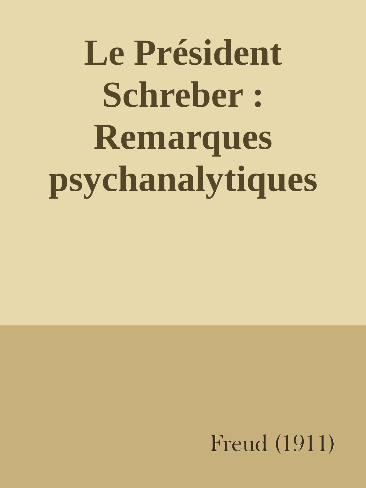 Le Président Schreber : Remarques psychanalytiques sur l’autobiographie d’un cas de paranoïa (Dementia paranoides)