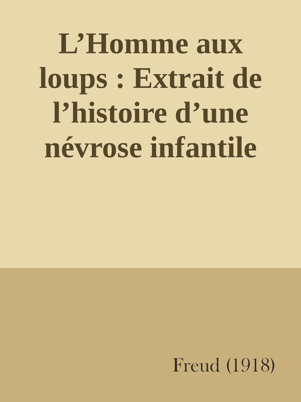 L’Homme aux loups : Extrait de l’histoire d’une névrose infantile