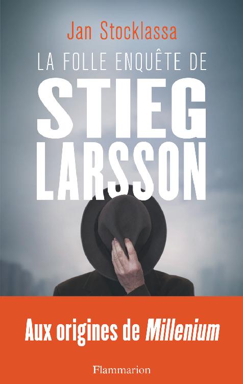 La folle enquête de Stieg Larsson : Aux origines de Millenium