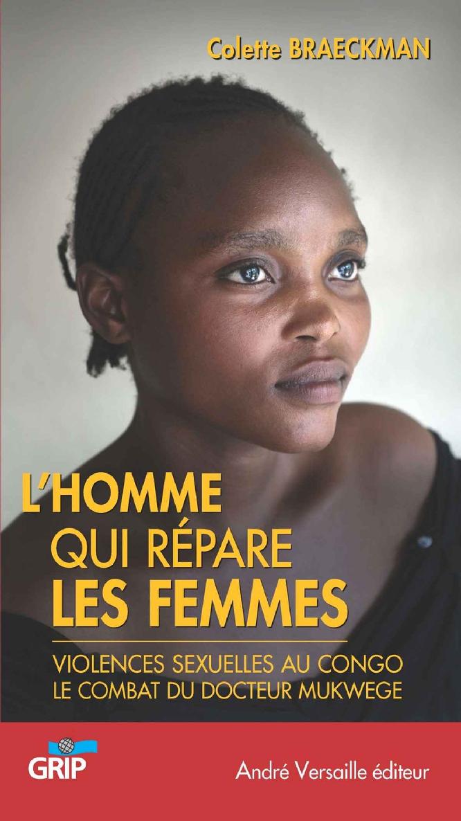 L'homme qui répare les femmes: violences sexuelles au Congo, le combat du docteur Mukwege