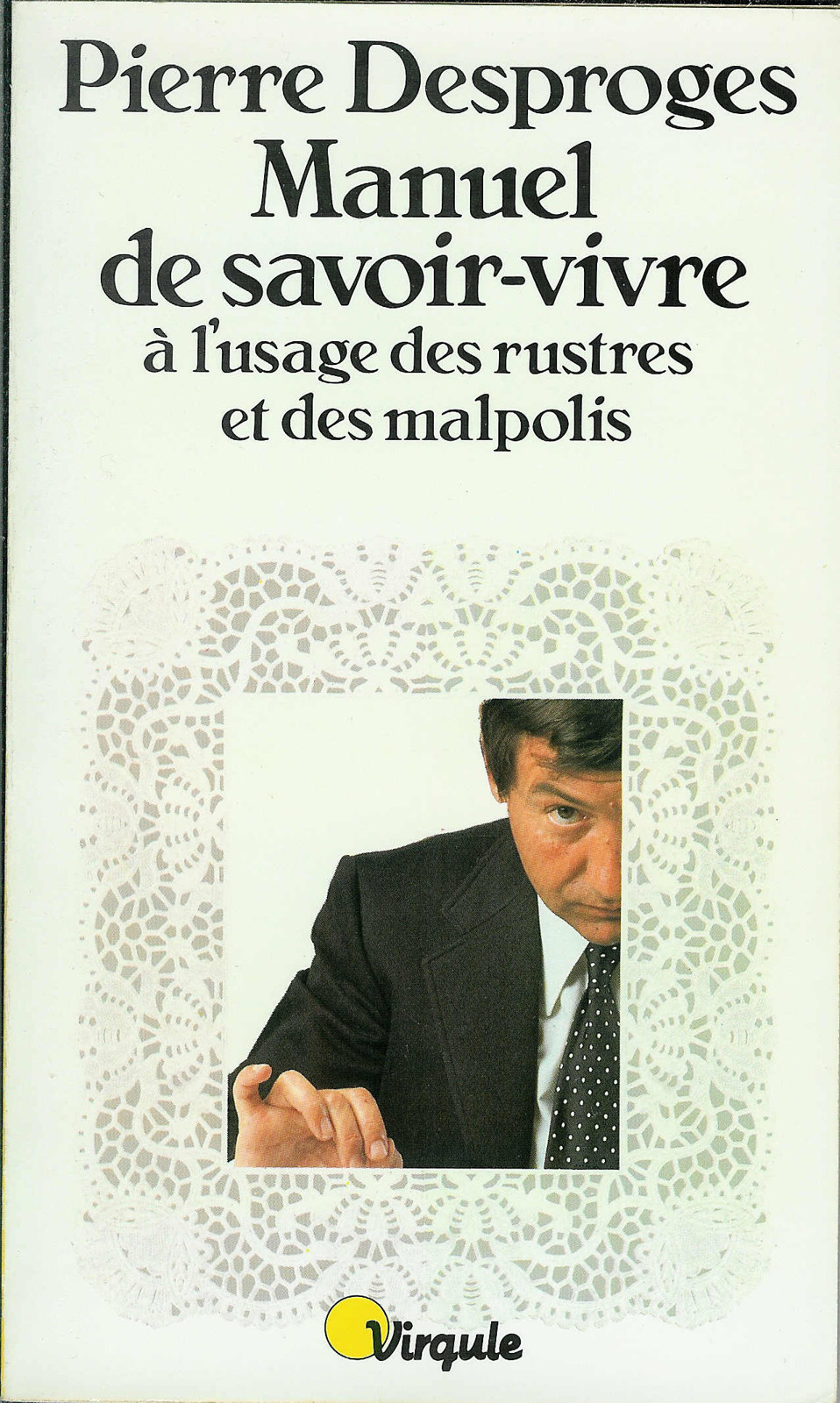 Manuel De Savoir-Vivre à L’usage Des Rustres Et Des Malpolis