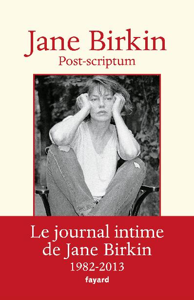 Post-scriptum : Le journal intime de Jane Birkin (1982-2013)