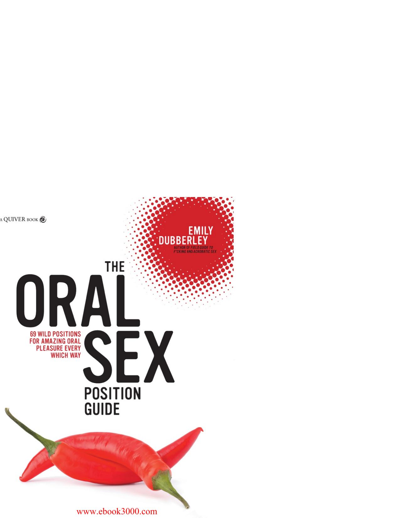 The Oral Sex Position Guide (69 Wild Positions for Amazing Oral Pleasure Every Which Way)