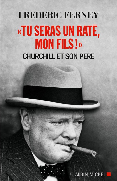 Tu Seras Un Raté, Mon Fils ! Churchill et son père