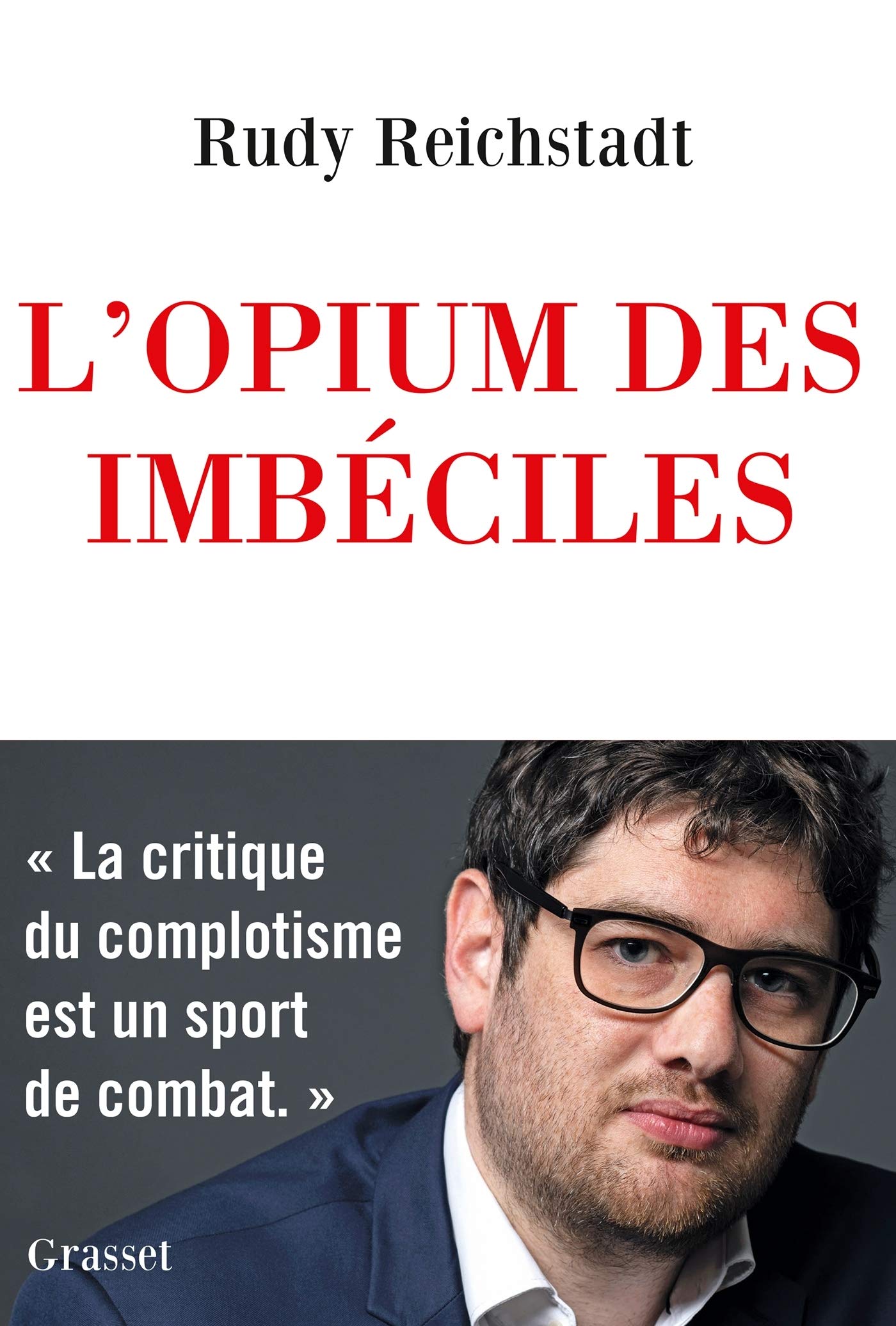 L'opium des imbéciles: Essai sur la question complotiste