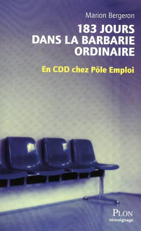 183 jours dans la barbarie ordinaire - En CDD chez Pôle emploi