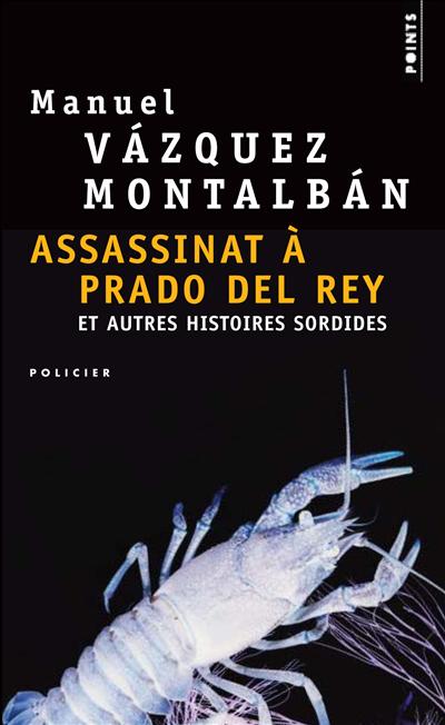 Assassinat à Prado Del Rey Et Autres Histoires Sordides