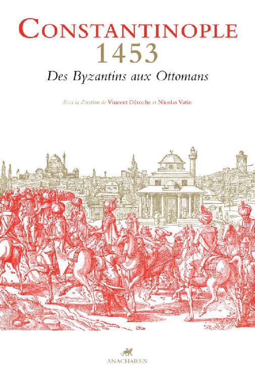 Constantinople 1453 - Des Byzantins aux Ottomans