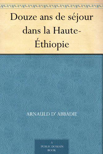 Douze ans de séjour dans la Haute-Éthiopie