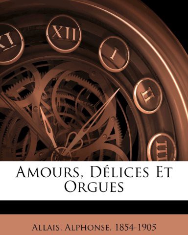 Amours, Délices Et Orgues