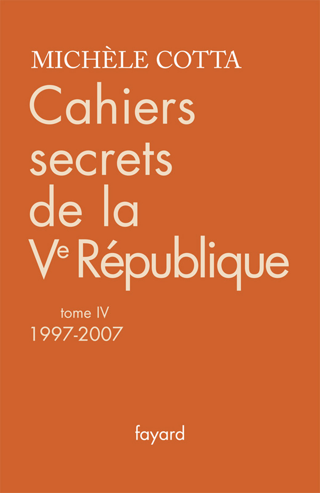 Cahiers secrets de la Ve République 1997-2007