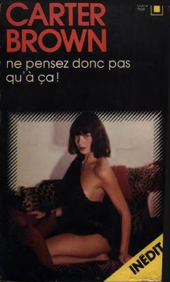 Ne pensez donc pas qu'à ça!