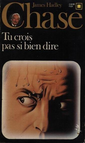 Tu crois pas si bien dire