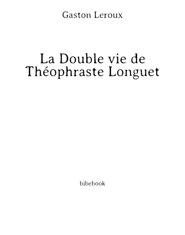 La Double vie de Théophraste Longuet
