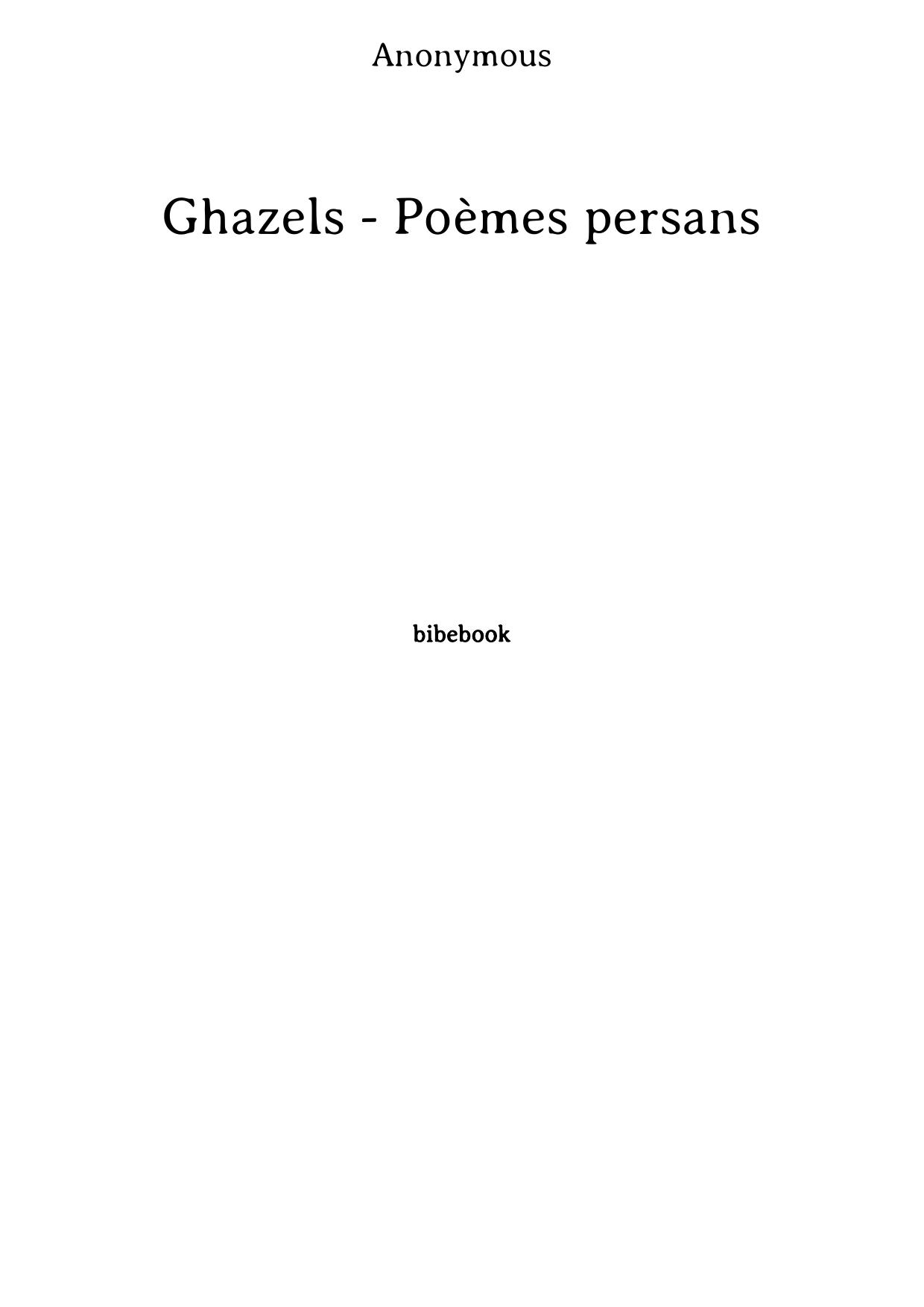 Ghazels - Poèmes persans
