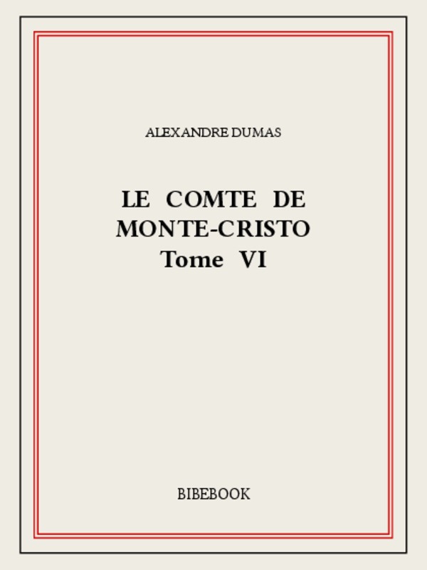 Le comte de Monte-Cristo VI