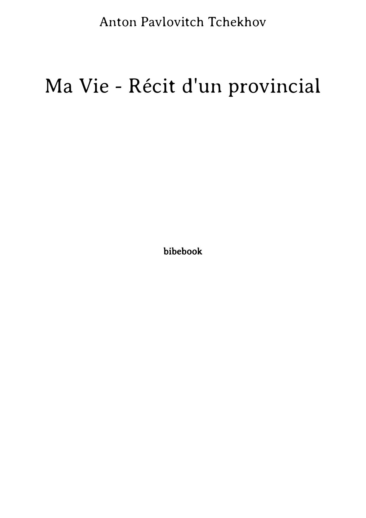 Ma Vie - Récit d'un provincial