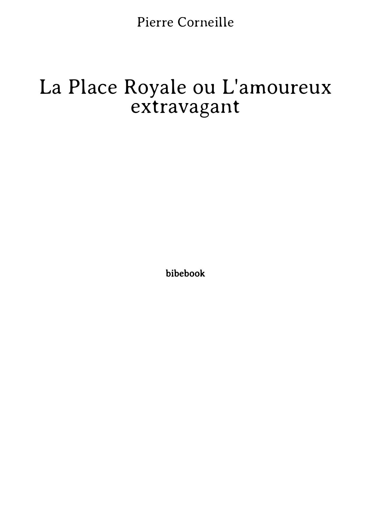 La Place Royale ou L'amoureux extravagant