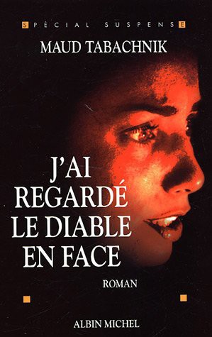 J'ai regardé le diable en face