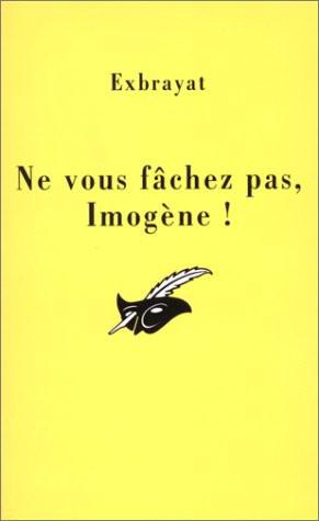 Ne Vous Fâchez Pas Imogène !