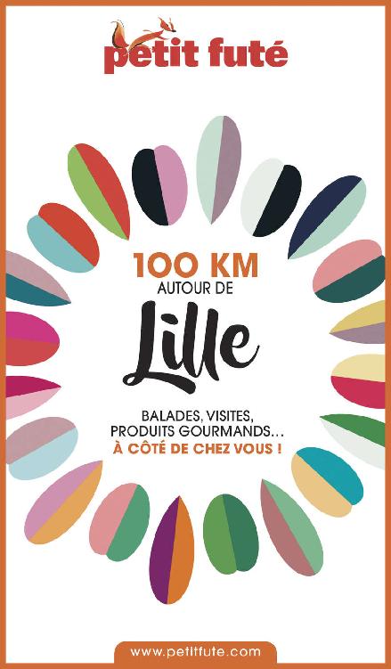 100 km autour de Lille (Petit Futé)