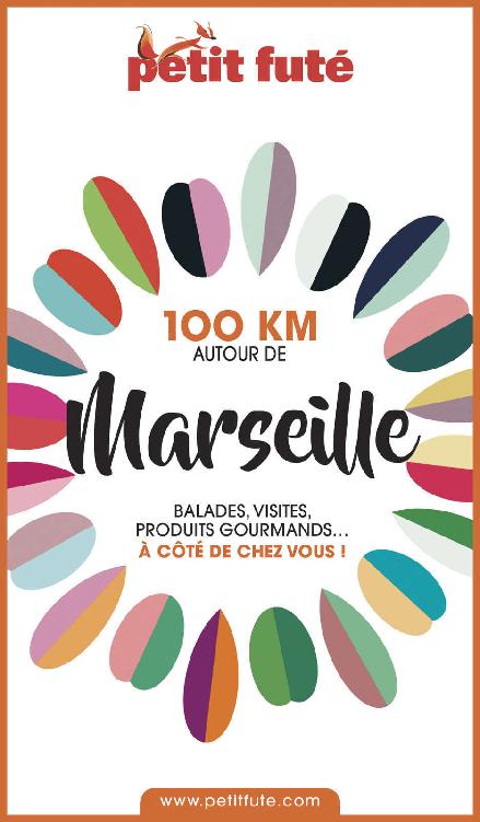 100 km autour de Marseille (Petit Futé)