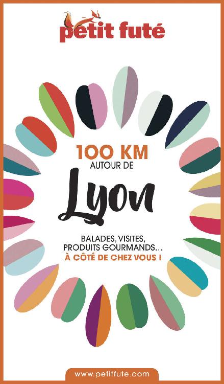 100 km autour de Lyon (Petit Futé)