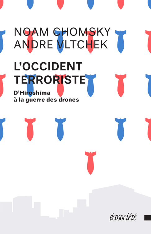 L'Occident terroriste: D'Hiroshima à la guerre des drones
