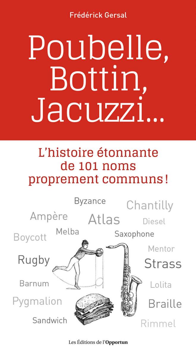 Poubelle, Bottin, Jacuzzi... - L'histoire étonnante de 101 noms proprement communs !