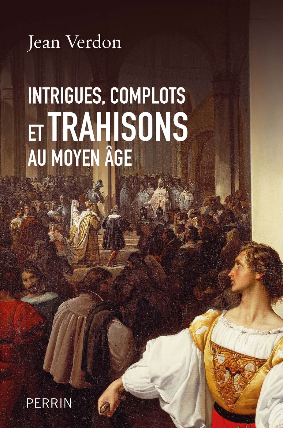 Intrigues, complots et trahisons au Moyen Age