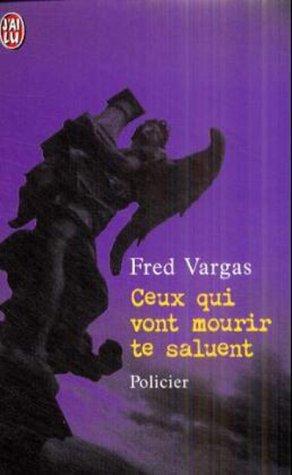 Ceux Qui Vont Mourir Te Saluent
