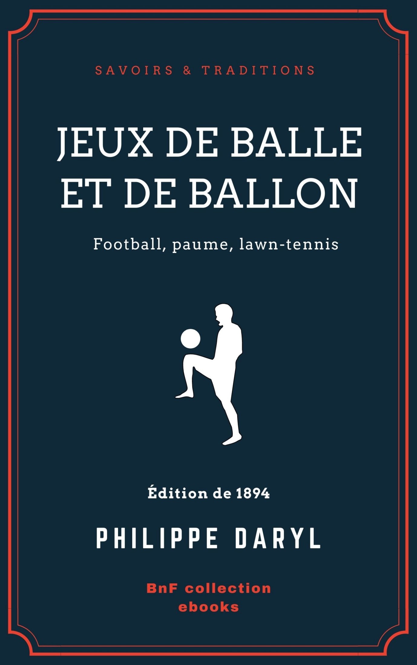 Jeux de balle et de ballon - Football, paume, lawn-tennis