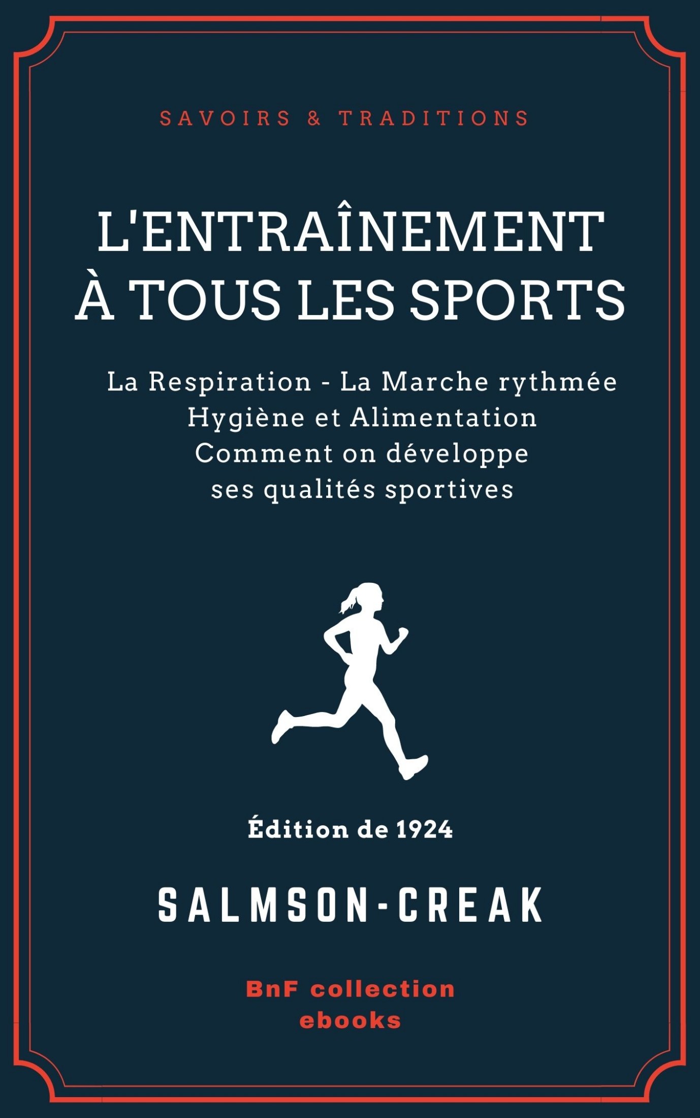 L’Entraînement à tous les sports - La Respiration - La Marche rythmée - Hygiène et Alimentation - Comment on développe ses qualités sportives