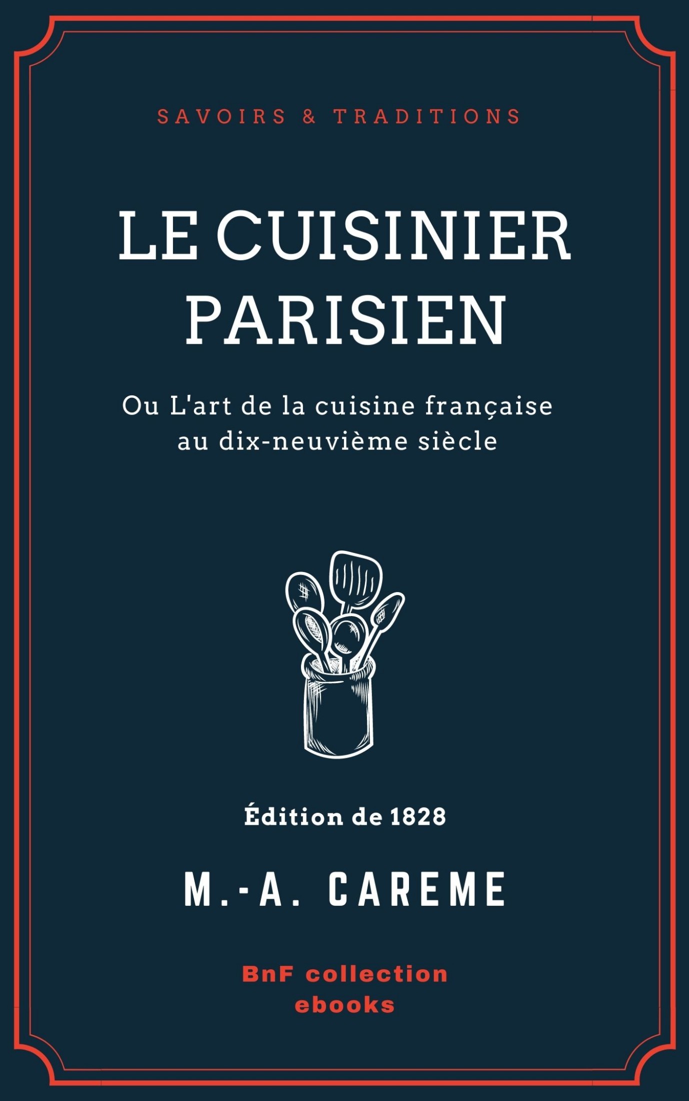 Le Cuisinier parisien - ou L'art de la cuisine française au dix-neuvième siècle