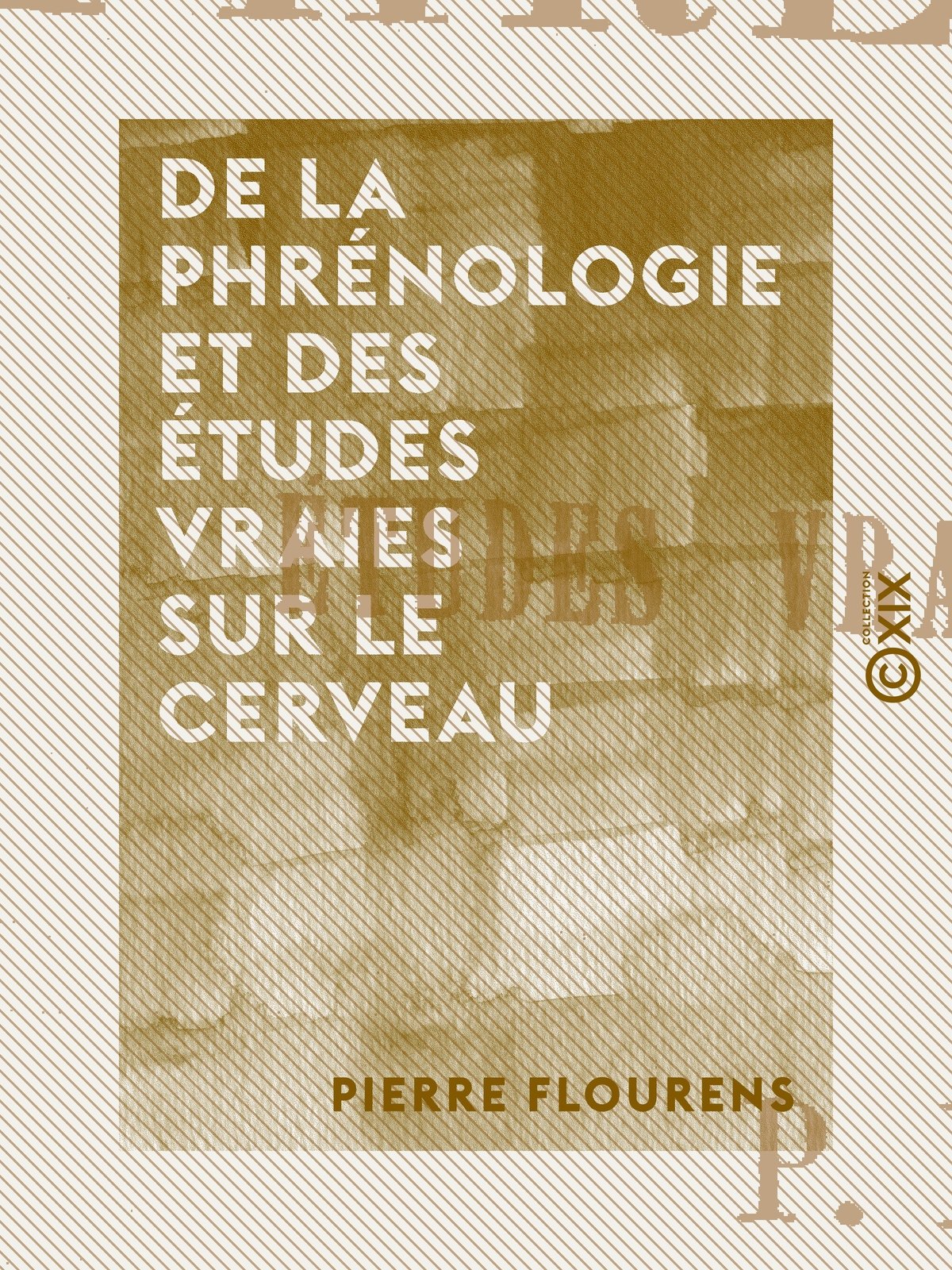 De la phrénologie et des études vraies sur le cerveau
