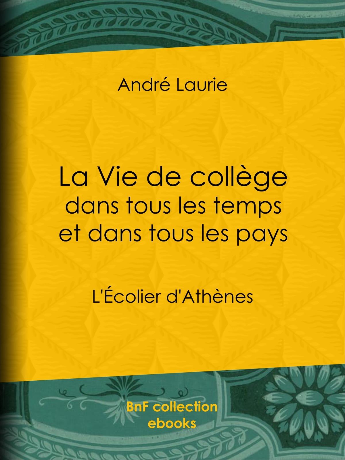 La Vie de collège dans tous les temps et dans tous les pays - L'Écolier d'Athènes