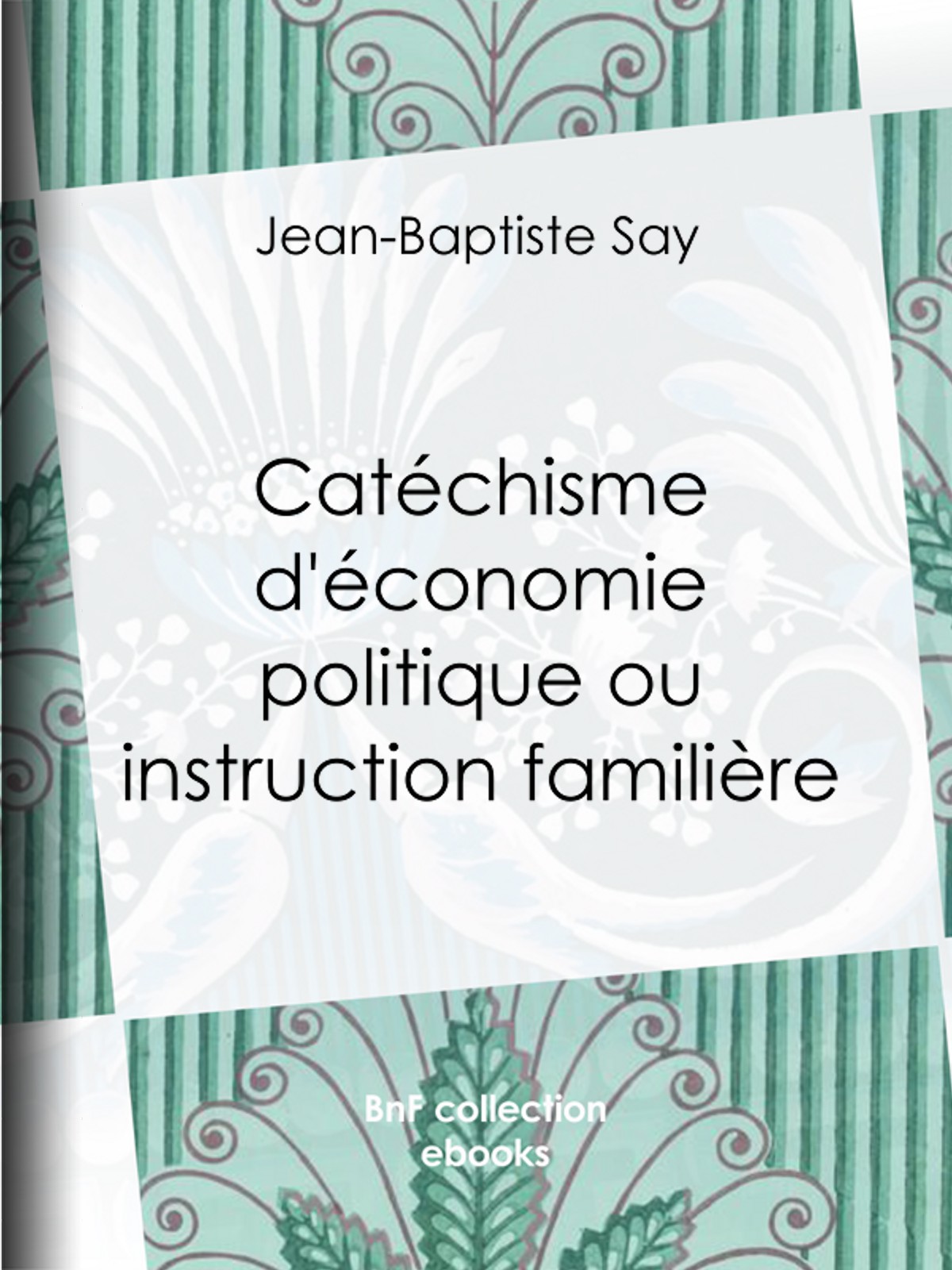 Catéchisme d'économie politique ou instruction familière