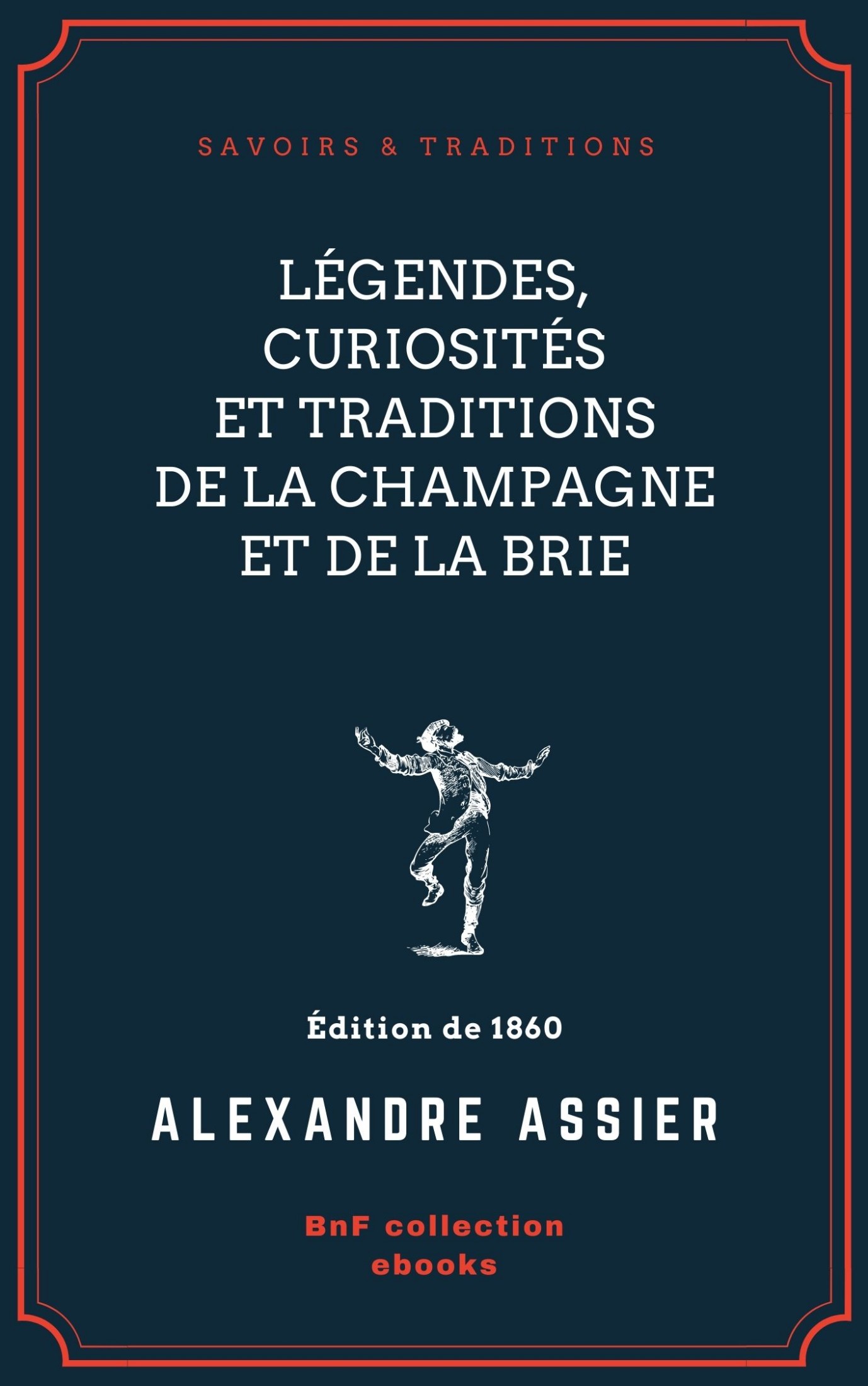 Légendes, curiosités et traditions de la Champagne et de la Brie