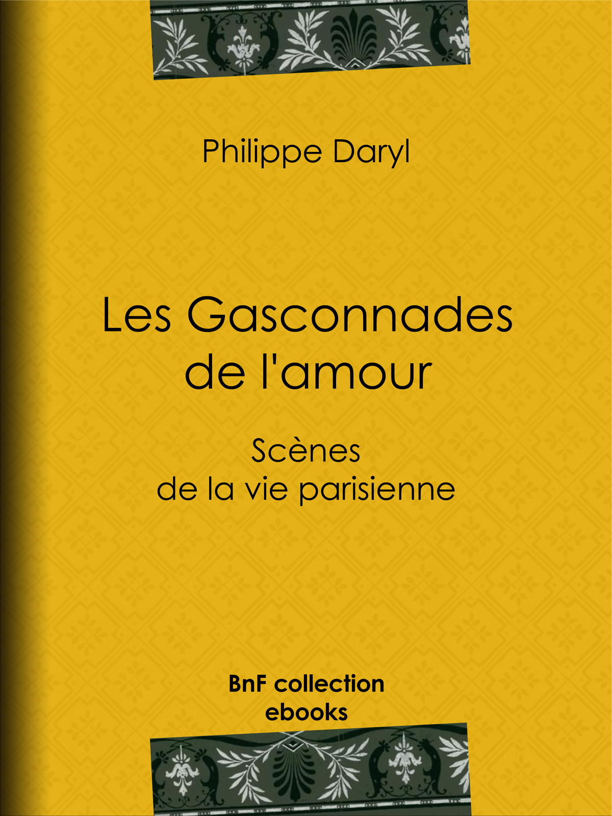 Les Gasconnades de l'amour - Scènes de la vie parisienne