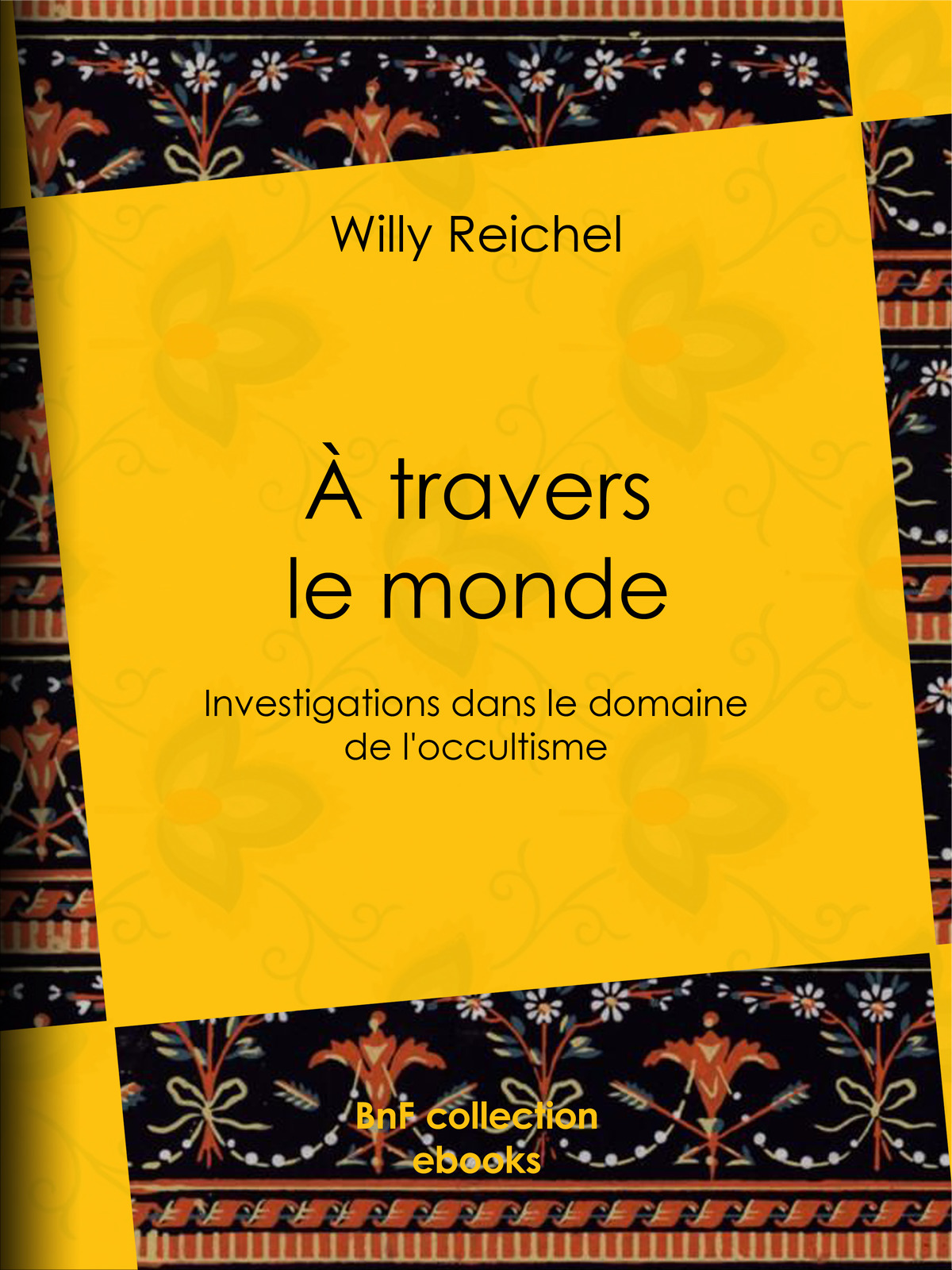 À travers le monde - Investigations dans le domaine de l’occultisme