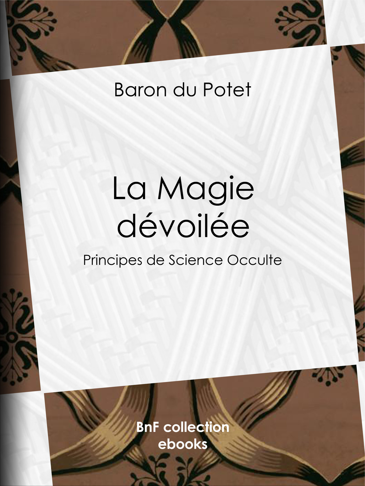 La Magie dévoilée - Principes de Science Occulte